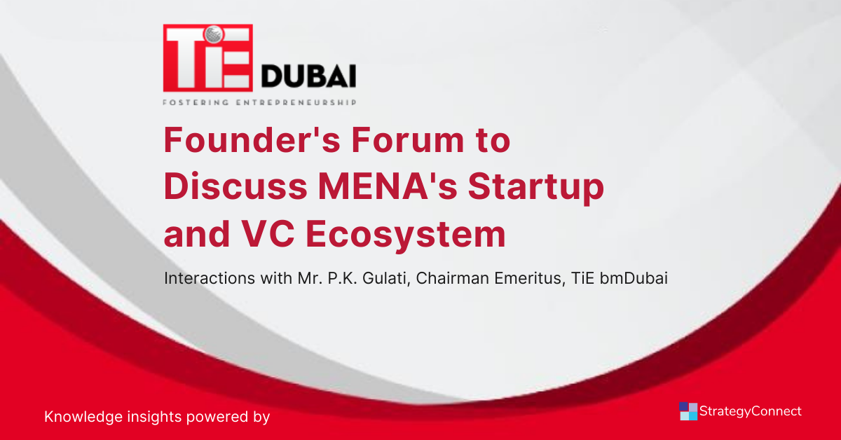 TiE Dubai – Founder’s Forum to Discuss MENA’s Startup & VC Ecosystem TiE Dubai_Founder's Forum to Discuss MENA's Startup & VC Ecosystem